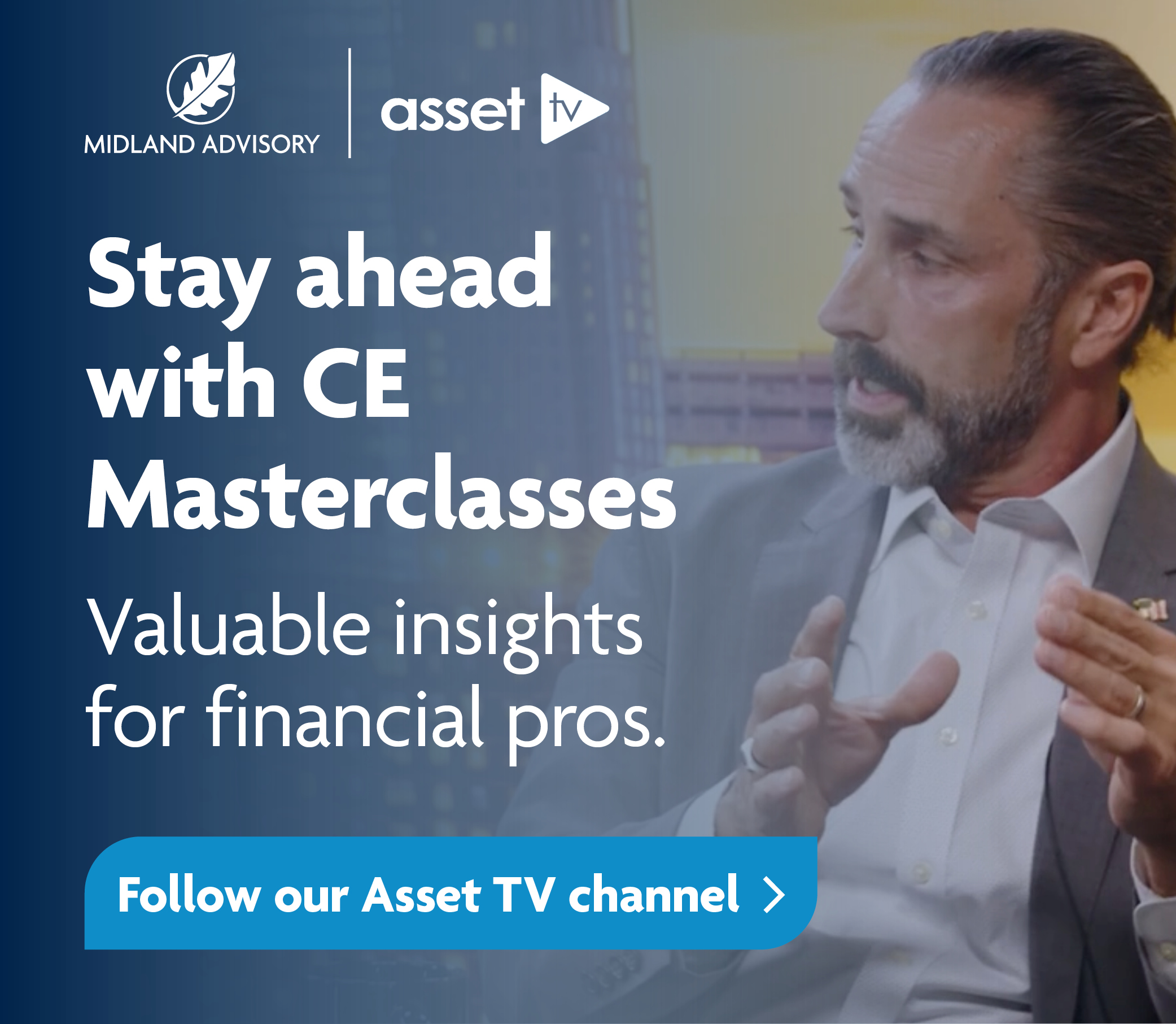 Stay ahead with CE Masterclasses. Valuable insights for financial pros. Follow our Asset TV channel.